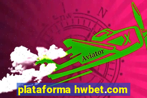 plataforma hwbet.com